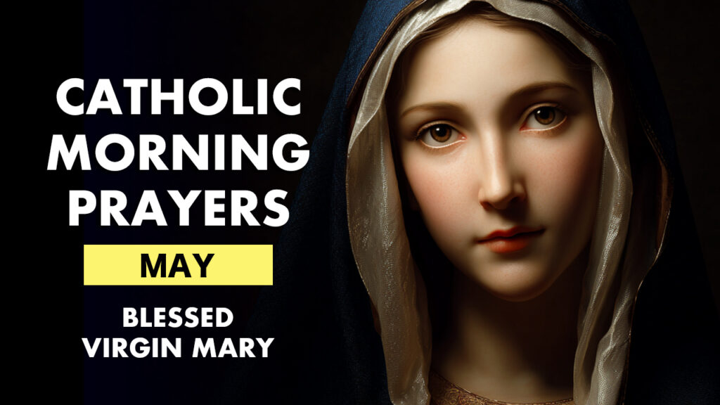 Catholic Morning Prayers for May — Month of Mary featuring the Blessed Virgin Mary