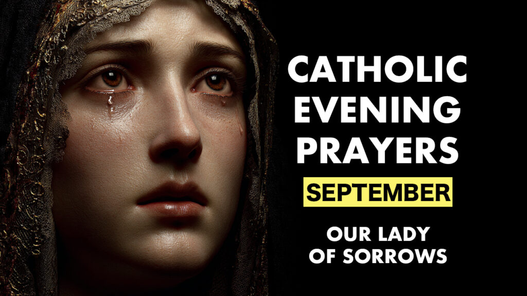 Catholic Evening Prayers September — Our Lady of Sorrows