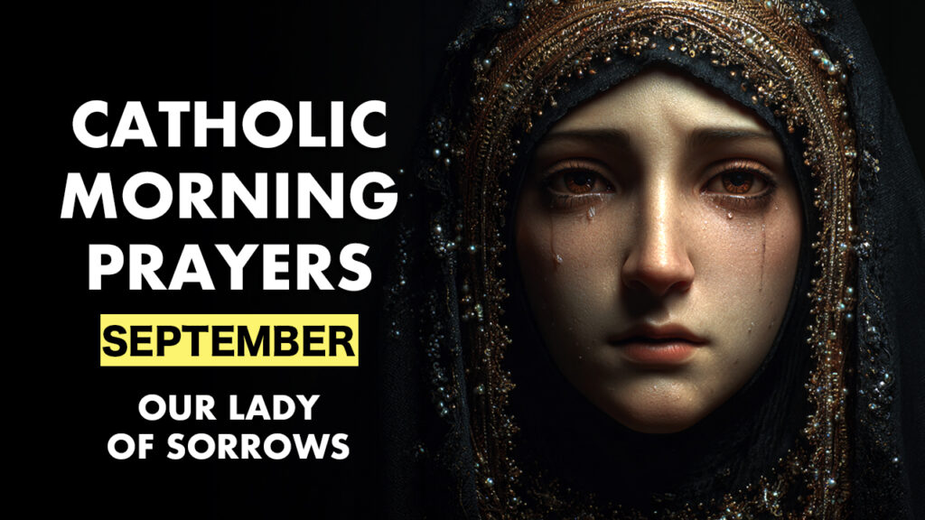 Catholic Morning Prayers September — Our Lady of Sorrows devotion